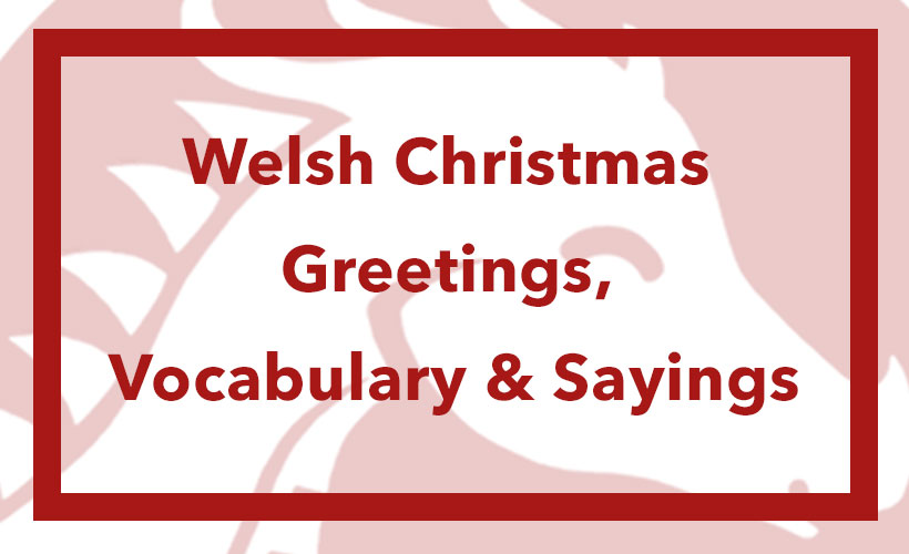 Welsh Christmas Greetings, Vocabulary & Sayings - We Learn Welsh