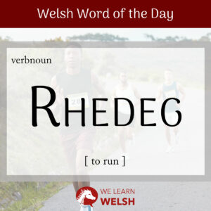 Welsh Word of the Day: Rhedeg (to run) - We Learn Welsh